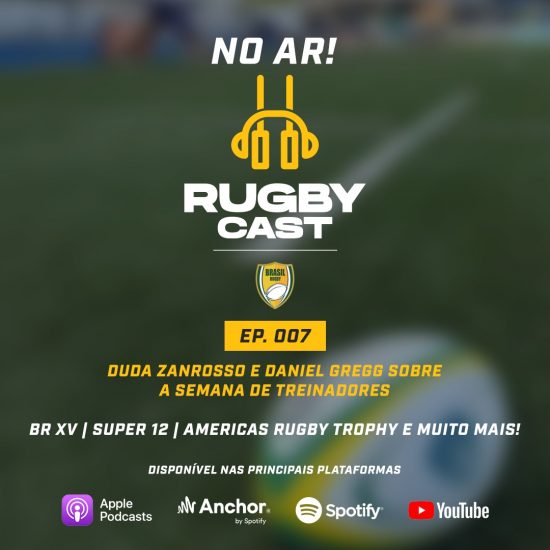 RugbyCast Ep 007 – seleções regionais e a semana de treinadores, com Duda Zanrosso e Daniel Gregg